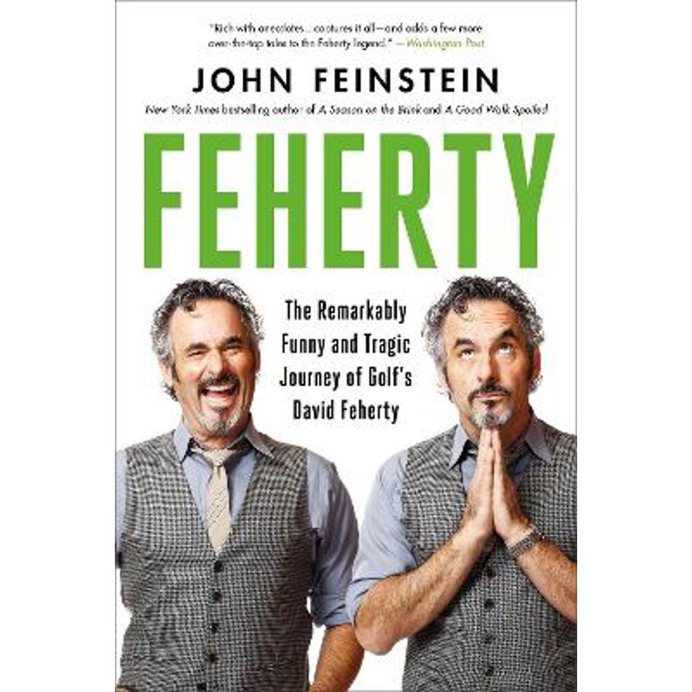 Feherty: The Remarkably Funny and Tragic Journey of Golf's David Feherty (Paperback) - John Feinstein